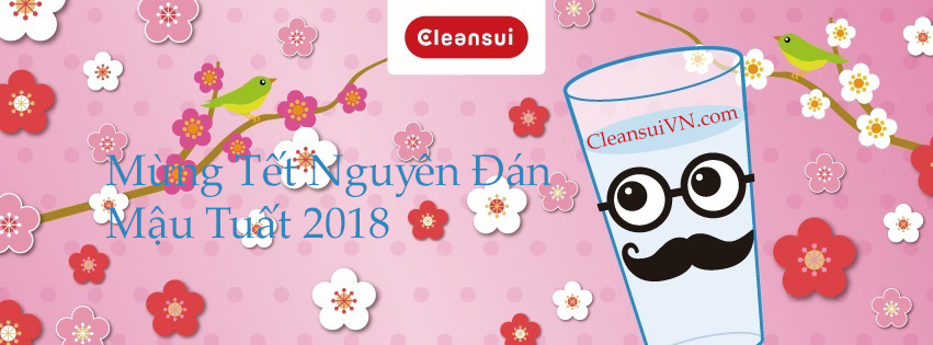 Lọc nước CleanSui Chúc Mừng Tết Nguyên Đán 2018